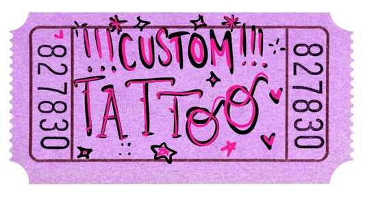 CUSTOM Tattoo Ticket!